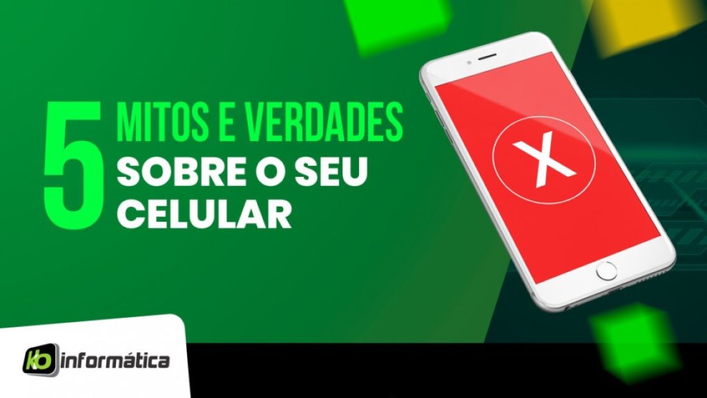 5 mitos e verdades sobre o seu celular